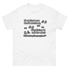 Load image into Gallery viewer, If at first you don't succeed....